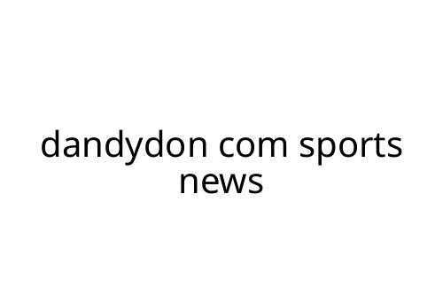 dandydon com sports news