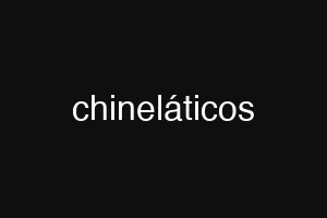 chineláticos