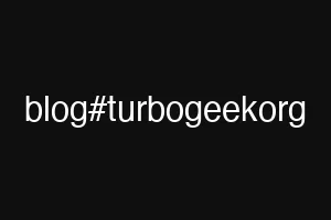 blog#turbogeekorg