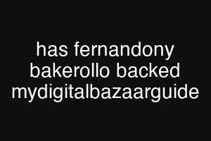 has fernandony bakerollo backed mydigitalbazaarguide