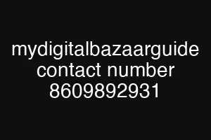 mydigitalbazaarguide contact number 8609892931