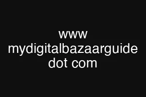 www mydigitalbazaarguide dot com