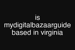 is mydigitalbazaarguide based in virginia